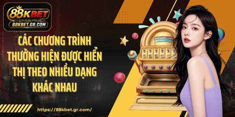 Các chương trình thưởng hiện được hiển thị theo nhiều dạng khác nhau