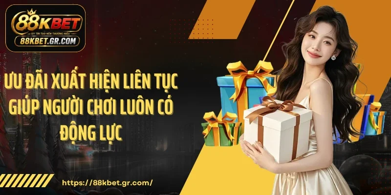 Ưu đãi xuất hiện liên tục giúp người chơi luôn có động lực